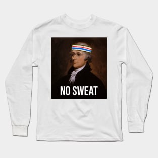 No Sweat - Inspired by Hamilton - sweatband Long Sleeve T-Shirt